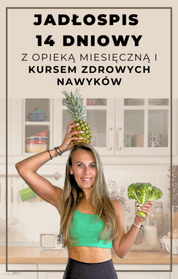 Jadłospis 14 dniowy z opieką miesięczną i KURSEM ZDROWYCH NAWYKÓW