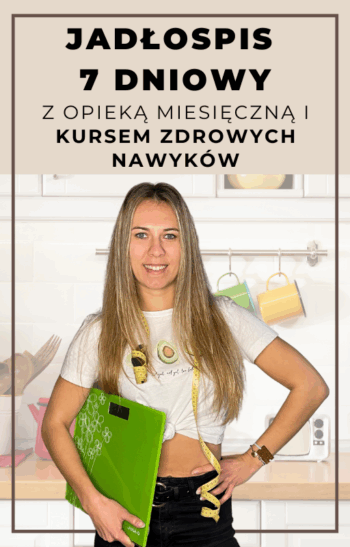 Jadłospis 7 dniowy z opieką miesięczną i KURSEM ZDROWYCH NAWYKÓW